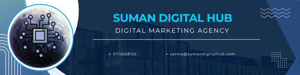 Contact Suman Digital Hub digital Marketing agency